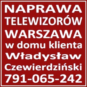 TV Serwis Naprawa Telewizorów Warszawa Konstanćin-Jeziorna w domu Klienta. - 