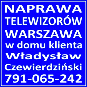 TV Serwis Naprawa Telewizorów Warszawa Ochota w domu Klienta.